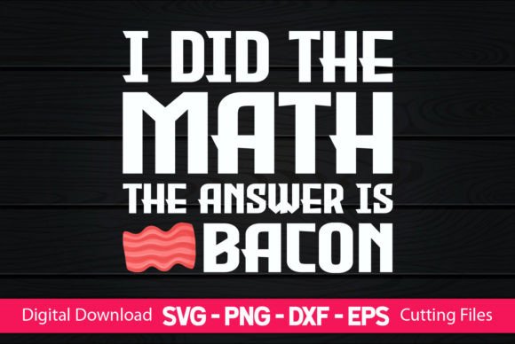 A Designer's Review: I Did the Math Answer Is Bacon