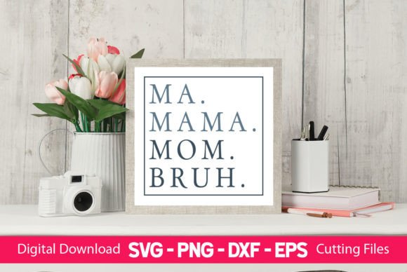 An Editorial Review of the Ma Mama Mom Bruh Graphics Asset