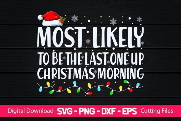 Most Likely to Be the Last One Up Graphics for Crafts